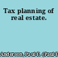 Tax planning of real estate.