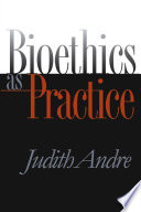 Bioethics as practice /
