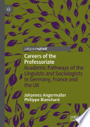 Careers of the professoriate : academic pathways of the linguists and sociologists in Germany, France and the UK /