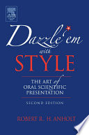 Dazzle 'em with style : the art of oral scientific presentation /