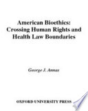 American bioethics : crossing human rights and health law boundaries /