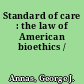 Standard of care : the law of American bioethics /