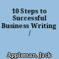 10 Steps to Successful Business Writing /