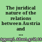 The juridical nature of the relations between Austria and Hungary an address delivered at the Arts and Science Congress, held at St. Louis in 1904 /