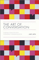 The art of conversation : change your life with confident communication /