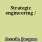 Strategic engineering /