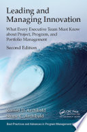 Leading and managing innovation : what every executive team must know about project, program, and portfolio management /