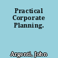 Practical Corporate Planning.