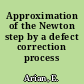 Approximation of the Newton step by a defect correction process