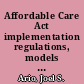 Affordable Care Act implementation regulations, models and implications /
