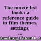 The movie list book : a reference guide to film themes, settings, and series /