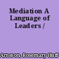 Mediation A Language of Leaders /