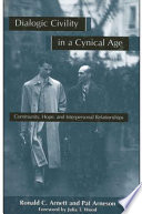 Dialogic civility in a cynical age : community, hope, and interpersonal relationships /