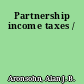 Partnership income taxes /