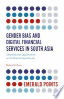Gender Bias and Digital Financial Services in South Asia : Obstacles and Opportunities on the Road to Equal Access.