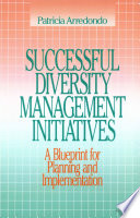 Successful Diversity Management Initiatives : a Blueprint for Planning and Implementation.