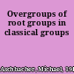 Overgroups of root groups in classical groups