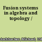 Fusion systems in algebra and topology /