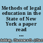 Methods of legal education in the State of New York a paper read before the New York State Bar Association at its annual meeting held at Albany, N.Y., January 17, 1899 /