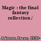Magic : the final fantasy collection /