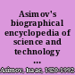 Asimov's biographical encyclopedia of science and technology : the lives and achievements of 1510 great scientists from ancient times to the present chronologically arranged /