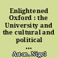 Enlightened Oxford : the University and the cultural and political life of eighteenth-century Britain and beyond /