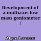 Development of a multiaxis low mass goniometer /