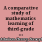 A comparative study of mathematics learning of third-grade children using a scripted curriculum and third-grade children using non-scripted curriculum /
