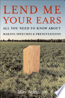 Lend me your ears : all you need to know about making speeches and presentations /