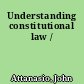 Understanding constitutional law /