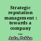 Strategic reputation management : towards a company of good /