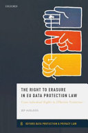 The right to erasure in EU data protection law : from individual rights to effective protection /