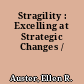 Stragility : Excelling at Strategic Changes /