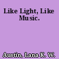 Like Light, Like Music.