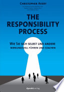 The responsibility process : Wie Sie sich selbst und andere wirkungsvoll führen und coachen /