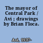 The mayor of Central Park / Avi ; drawings by Brian Floca.