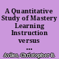 A Quantitative Study of Mastery Learning Instruction versus Non-Mastery Instruction in an Undergraduate Social Work Class