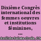 Dixième Congrès international des femmes oeuvres et institutions féminines, droits des femmes /