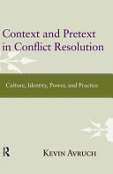 Context and pretext in conflict resolution : culture, identity, power, and practice /