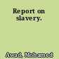 Report on slavery.