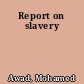 Report on slavery