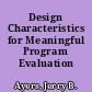 Design Characteristics for Meaningful Program Evaluation