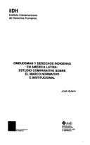 Ombudsman y derechos indígenas en América Latina : estudio comparativo sobre el marco normativo e institucional /