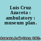 Luis Cruz Azaceta : ambulatory : museum plan.