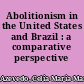 Abolitionism in the United States and Brazil : a comparative perspective /