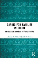 Caring for families in court : an essential approach to family justice /