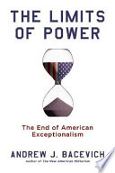 The limits of power : the end of American Exceptionalism /