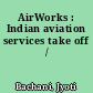 AirWorks : Indian aviation services take off /