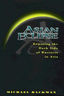 Asian eclipse : exposing the dark side of business in Asia /