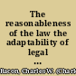 The reasonableness of the law the adaptability of legal sanctions to the needs of society /